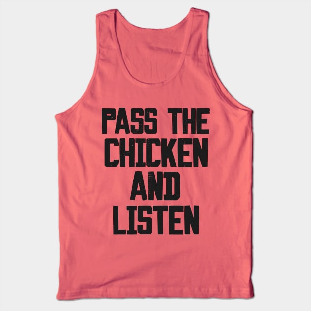 Pass the Chicken and Listen Tank Top by darklordpug